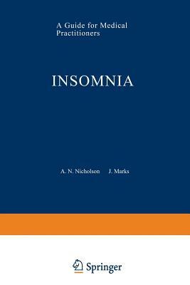 Insomnia: A Guide for Medical Practitioners by J. Marks, A. N. Nicholson