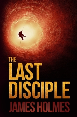 The Last Disciple by James Holmes