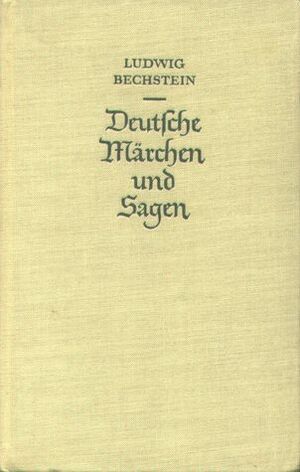 Deutsche Märchen und Sagen by Ludwig Bechstein