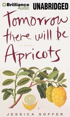 Tomorrow There Will Be Apricots by Jessica Soffer