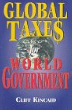 Global Taxes for World Government by Cliff Kincaid