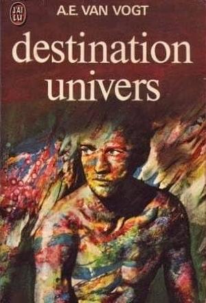 Destination: Universe! by A.E. van Vogt