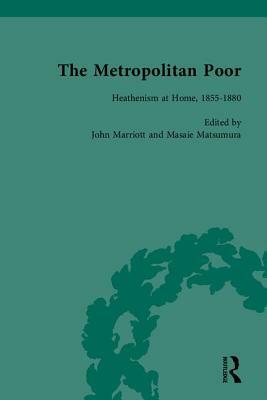 The Metropolitan Poor: Semifactual Accounts, 1795-1910 by John Marriott