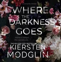 Where the Darkness Goes by Kiersten Modglin