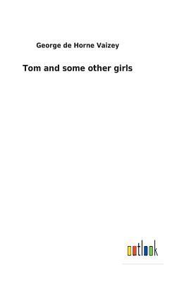 Tom and Some Other Girls by George de Horne Vaizey