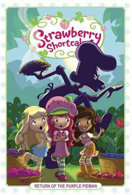 Strawberry Shortcake Volume 1: Return of the Purple Pieman by Amy Mebberson, Georgia Ball