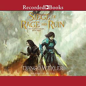 Siege of Rage and Ruin by Django Wexler