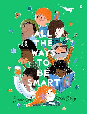 All The Ways To Be Smart by Davina Francesca Bell, Davina Francesca Bell, Allison Colpoys