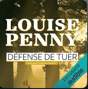 Défense de tuer by Louise Penny