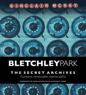 Bletchley Park: The Secret Archives by Sinclair McKay, Bletchley Park