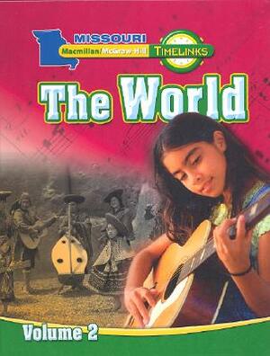 Mo, Timelinks, Grade 6, the World, Student Edition, Volume 2 by MacMillan/McGraw-Hill, McGraw-Hill Education