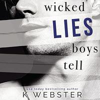 Wicked Lies Boys Tell by K Webster