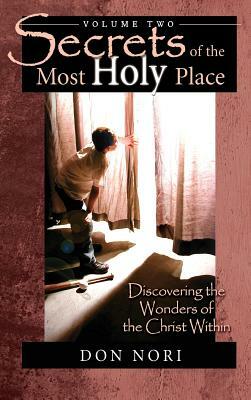 Secrets of the Most Holy Place Volume 2 by Don Nori