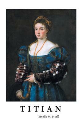 Titian by Estelle M. Hurll