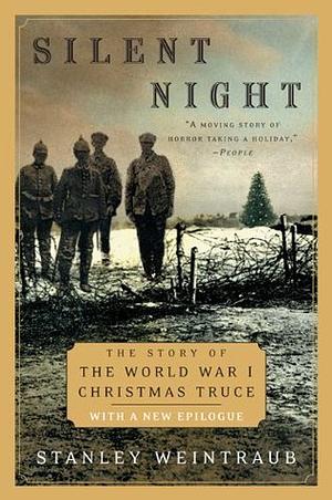 Silent Night: The Story of the World War I Christmas Truce by Stanley Weintraub