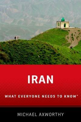 Iran: What Everyone Needs to Know by Michael Axworthy