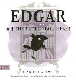 Edgar and the Tattle-Tale Heart: A Babylit(r) Book: Inspired by Edgar Allan Poe's "the Tell-Tale Heart" by Jennifer Adams