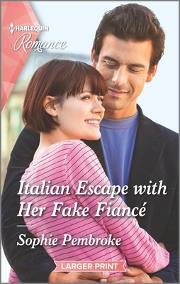 Italian Escape with Her Fake Fiancé by Sophie Pembroke