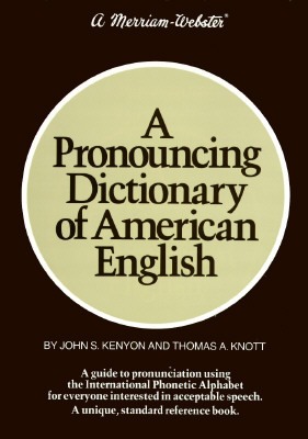 A Pronouncing Dictionary of American English by Thomas a. Knott, John S. Kenyon