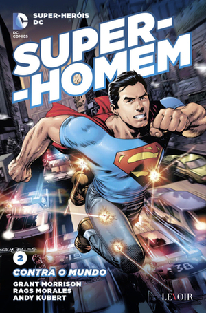 Super-Homem: Contra o Mundo by Andy Kubert, Grant Morrison, Rags Morales