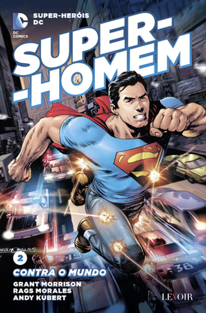 Super-Homem: Contra o Mundo by Grant Morrison, Rags Morales, Andy Kubert