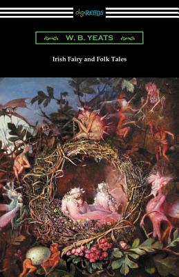 Irish Fairy and Folk Tales by W.B. Yeats