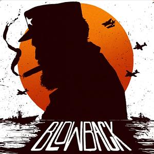 Blowback: Season 2 by Brendan James, Noah Kulwin
