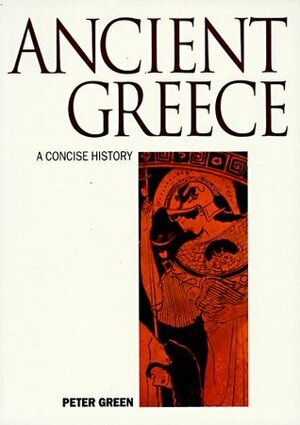 Ancient Greece: An Illustrated History by Peter Green