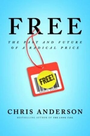 Free: The Future of a Radical Price by Chris Anderson