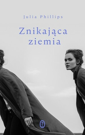 Znikająca ziemia by Julia Phillips, Jolanta Kozak