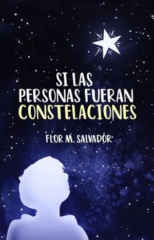 Si las personas fueran constelaciones by Flor M. Salvador