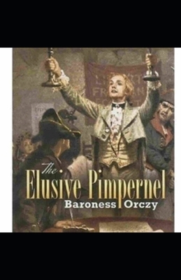 The Elusive Pimpernel Illustrated by Baroness Orczy