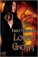 Lover of Ghosts by Emily Veinglory