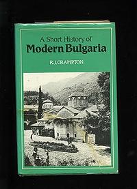 A Short History of Modern Bulgaria by R. J. Crampton