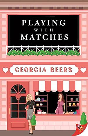 Playing with Matches by Georgia Beers