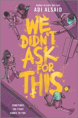 We Didn't Ask for This by Adi Alsaid