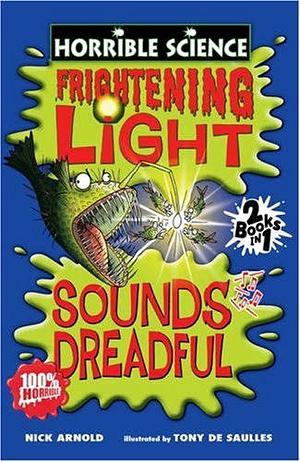 Frightening Light and Sounds Dreadful by Nick Arnold