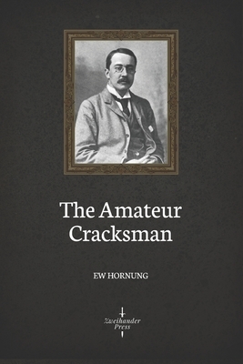 The Amateur Cracksman (Illustrated) by E. W. Hornung