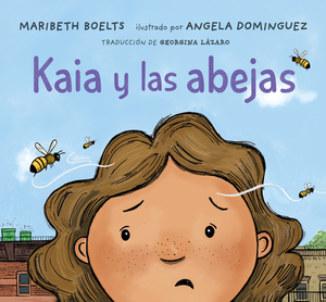 Kaia Y Las Abejas by Maribeth Boelts