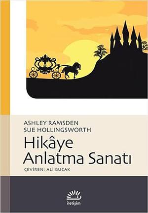 Hikâye Anlatma Sanatı by Ali Bucak, Sue Hollingsworth, Ashley Ramsden