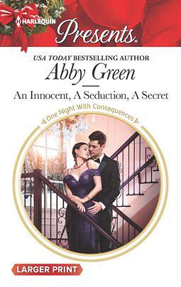 An Innocent, A Seduction, A Secret by Abby Green