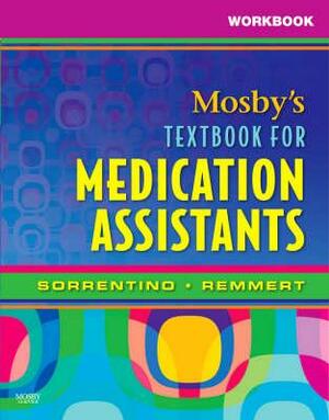 Workbook for Mosby's Textbook for Medication Assistants by Sheila A. Sorrentino, DiAnn Muzyka