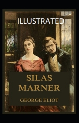 Silas Marner Illustrated by George Eliot