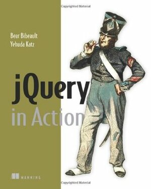 jQuery in Action by Yehuda Katz, Bear Bibeault