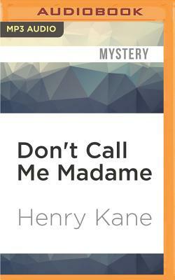 Don't Call Me Madame by Henry Kane