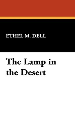 The Lamp in the Desert by Ethel M. Dell