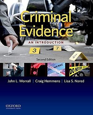 Criminal Evidence: An Introduction by Lisa S. Nored, John L. Worrall, Craig Hemmens
