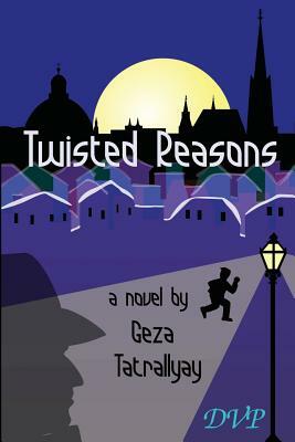 Twisted Reasons by Geza Tatrallyay