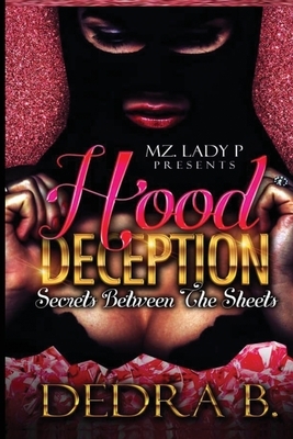 Hood Deception: Secrets Between the Sheets by Dedra B