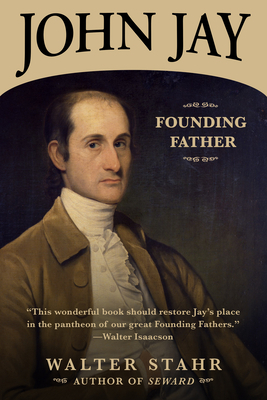 John Jay: Founding Father by Walter Stahr